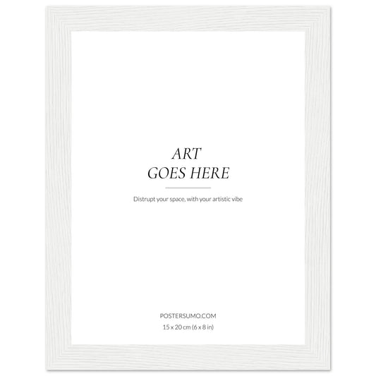 A White Wood Frame, 15 x 20 cm (6 x 8 in) with the words art goes here, perfect for High Quality Posters and Poster Wall Art.