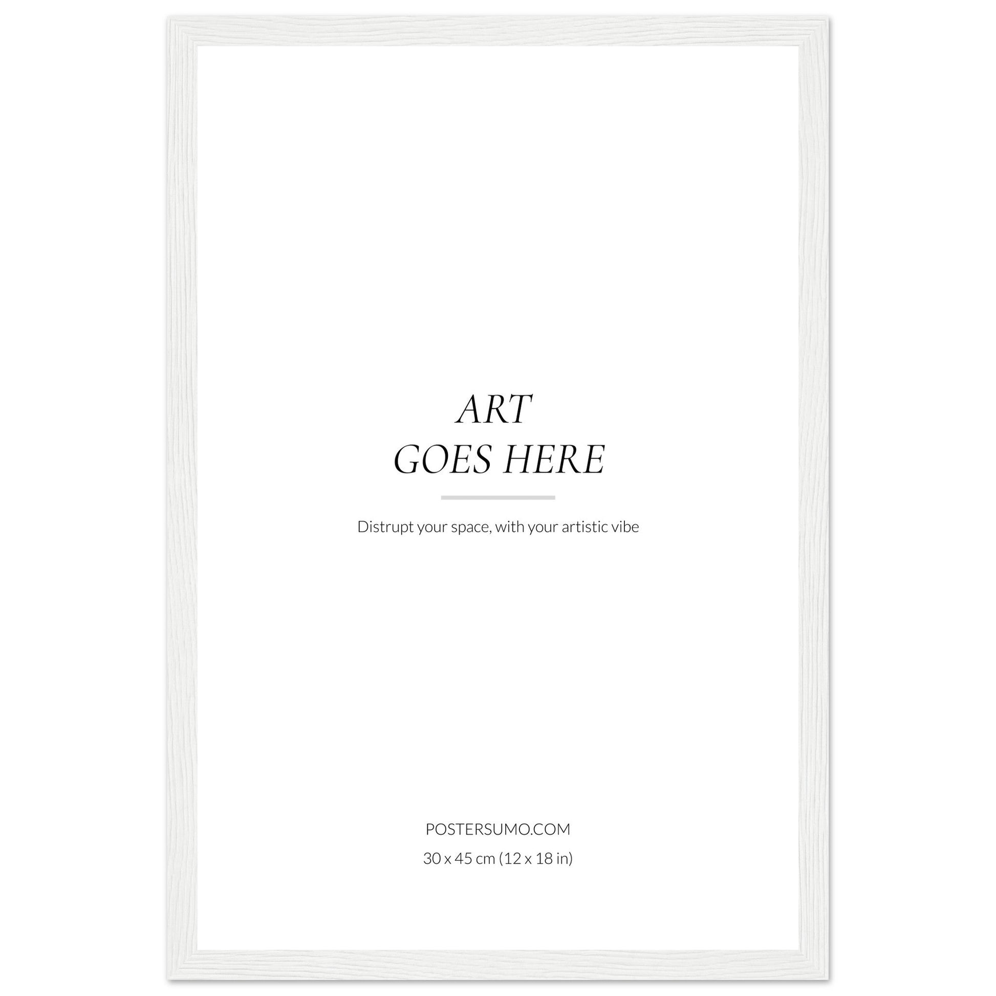 A high-quality White Wood Frame, 30 x 45 cm (12 x 18 in) with the words "art goes here" perfect for poster wall art.